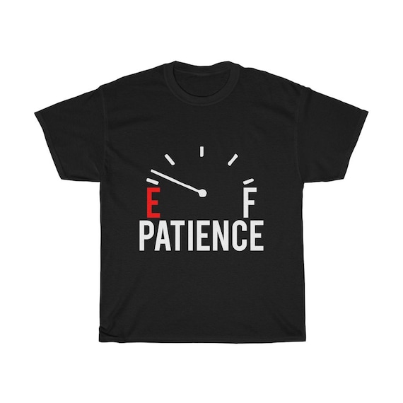 Patience Fuel Tank Gauge 100% Cotton T-shirt