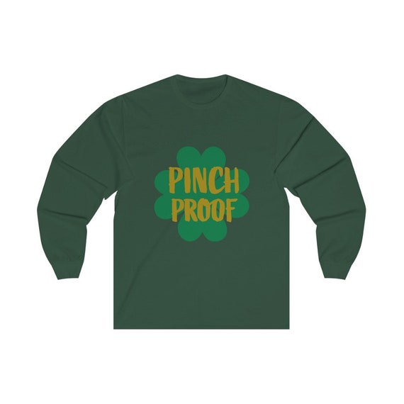 Pinch Proof, Unisex Long Sleeve Tee, St. Patrick's Day, Irish Pride, Four Leaf Clover, Not A Shamrock