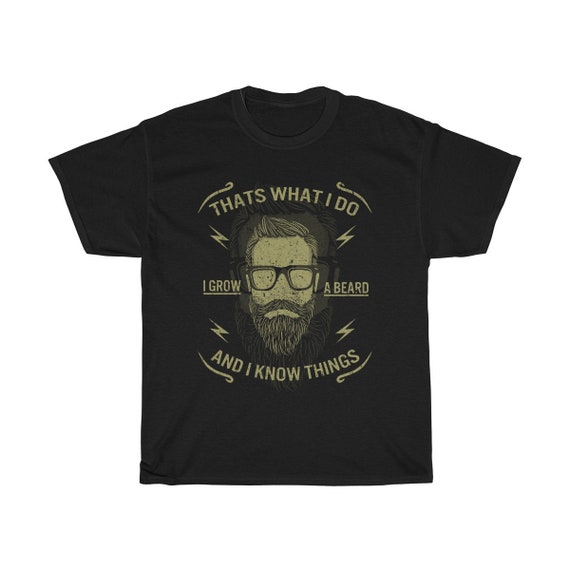 That's What I Do I Grow A Beard And I Know Things, Heavy Cotton T-shirt, Vintage Inspired Hipster Image