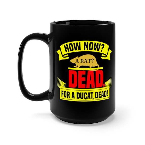 How Now? A Rat? Dead For A Ducat Dead! Large Black Ceramic Mug, Hamlet, Shakespeare, Coffee, Tea