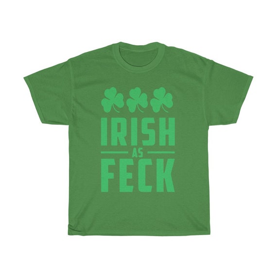 Irish As Feck, Unisex 100% Cotton T-shirt, St. Patrick's Day, Irish Pride, Shamrocks