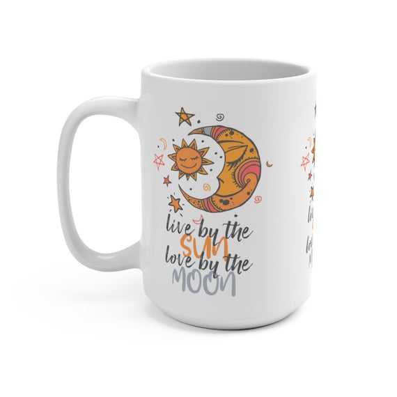 Live By The Sun Love By The Moon, White 15oz Ceramic Mug, Coffee, Tea