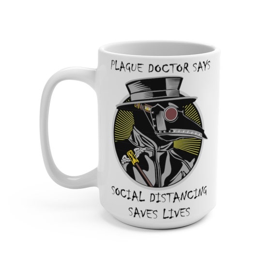 Plague Doctor Says Social Distancing Saves Lives, 15oz White Ceramic Mug, Vintage Inspired Steampunk Image, Activism, Coffee, Tea