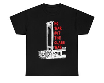 No War But The Class War, camiseta negra de algodón pesado, ilustración vintage, contra la guerra, contra el capitalismo