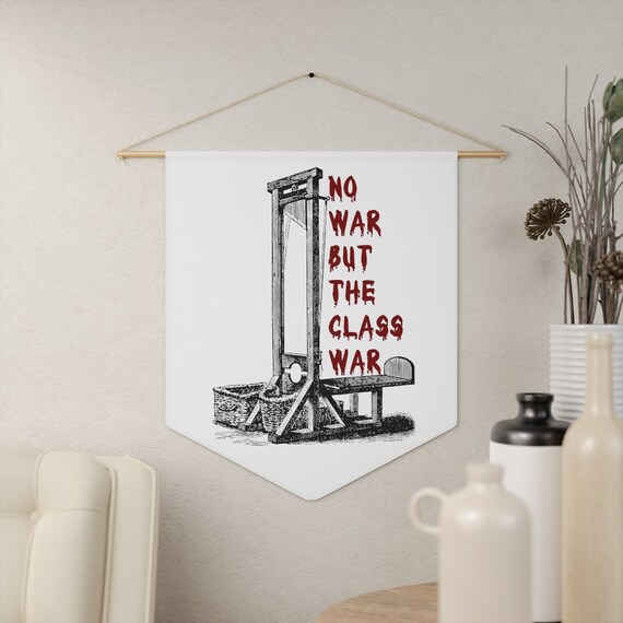 No War But The Class War 18"x21" Indoor Wall Pennant. Vintage Illustration, Anti-war, Anti-capitalism