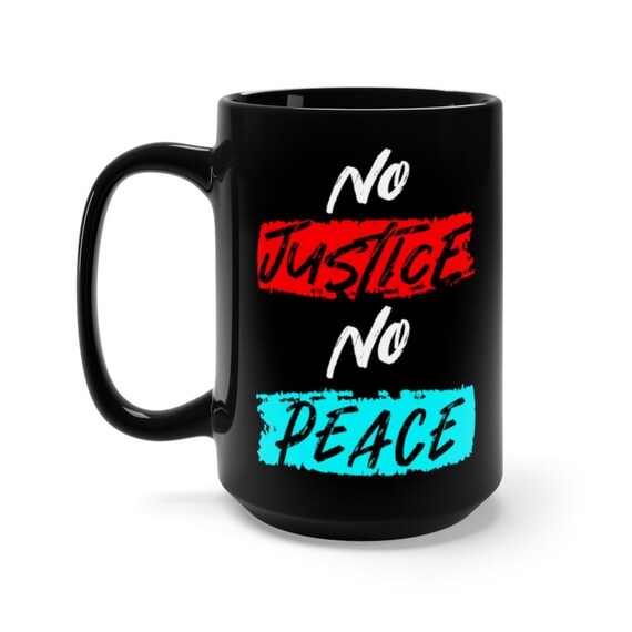 No Justice No Peace 15oz Black Ceramic Mug, Activist, Activism