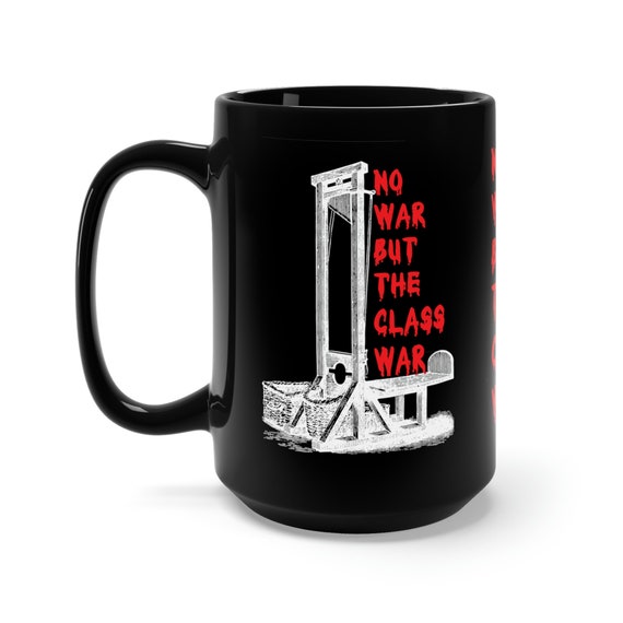 No War But The Class War, Black 15oz Ceramic Mug. Vintage Illustration, Anti-war, Anti-capitalism