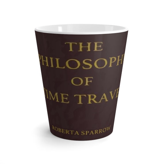 The Philosophy Of Time Travel, 12oz Latte Mug, Inspired By Donnie Darko, Coffee, Tea