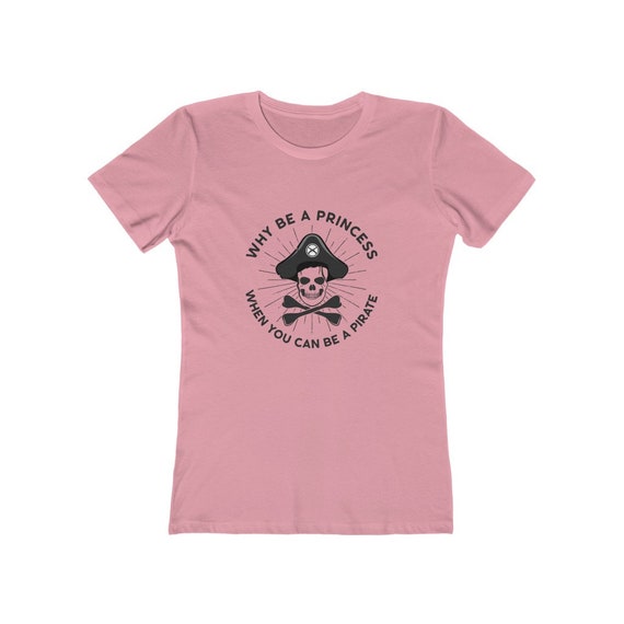 Why Be A Princess When You Can Be A Pirate Women's T-shirt, XS to 3XL, Light Colors, Vintage, Retro