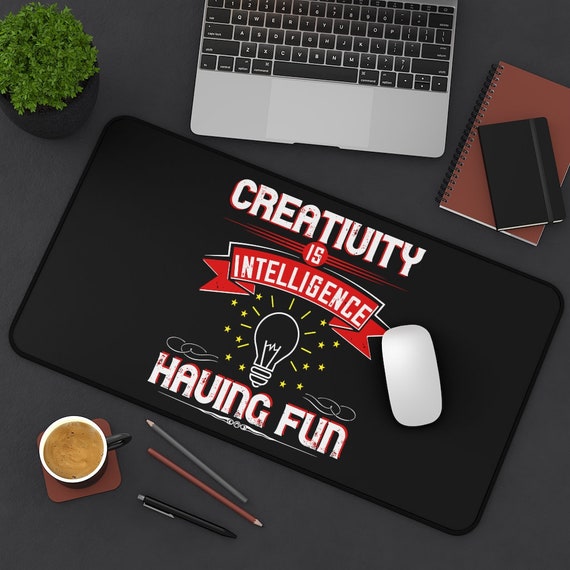 Creativity Is Intelligence Having Fun, Desk Mat