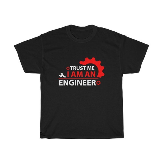 Trust Me I Am An Engineer 100% Cotton T-shirt