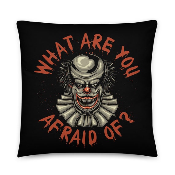 What Are You Afraid Of?, 18" Square Pillow, Scary Clown, Inspired By The Horror Novel IT