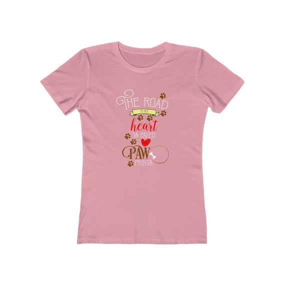 The Road To My Heart Is Paved With Paw Prints, Women's Boyfriend Tee