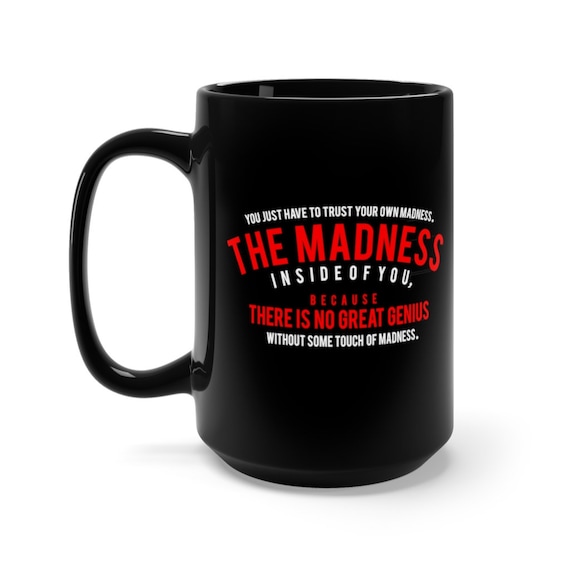 Trust Your Own Madness, 15oz Black Ceramic Mug, Motivational for: Artist, Builder, Creator, Genius, Maker, Coffee, Tea