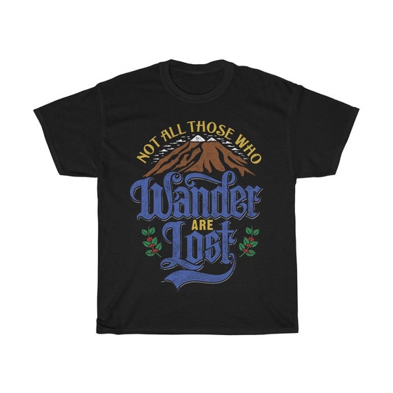 Not All Who Wander Are Lost, Unisex Heavy Cotton T-Shirt