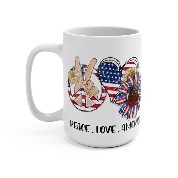 Peace Love America, Large (15oz) White Ceramic Mug. Patriotic, Independence Day, 4th of July, Fourth, Flag Day, Memorial Day