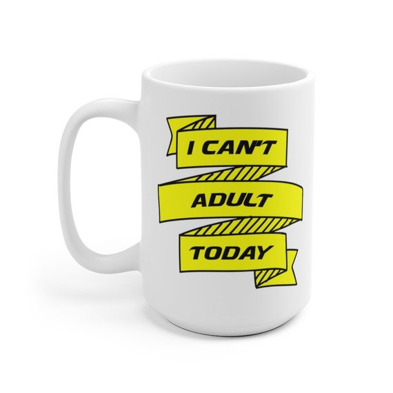 I Can't Adult Today Large White Ceramic Mug, Coffee, Tea