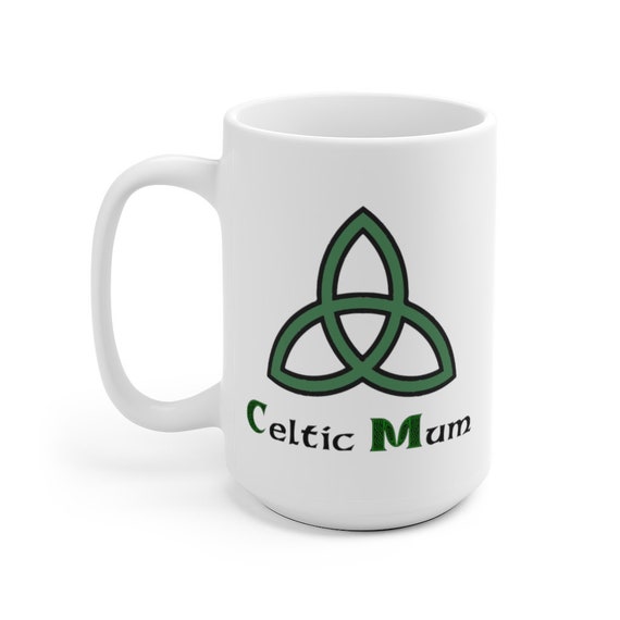 Celtic Mum 15oz White Ceramic Mug, Celtic Trinity Knot, Mother's Day Gift, St. Patricks Day