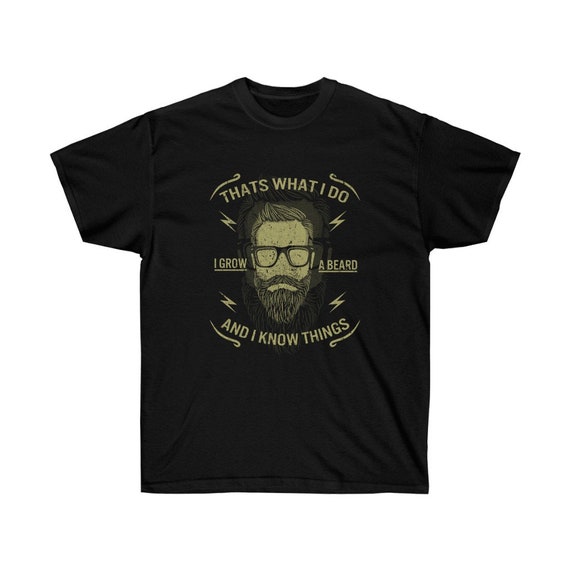 That's What I Do I Grow A Beard And I Know Things, Black Ultra Cotton Tee, Vintage Inspired Hipster Image
