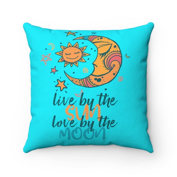 Live By The Sun Love By The Moon, Square Pillow