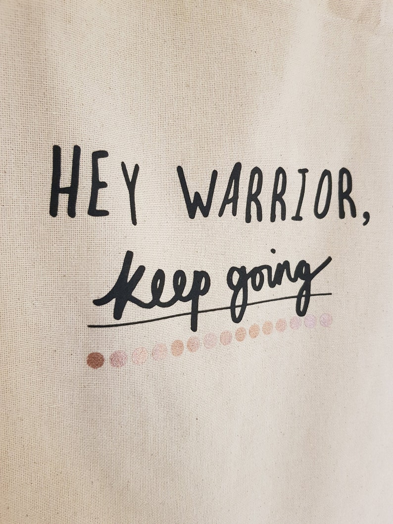 CottonCanvas Tote Bag /'Hey warrior keep going/' ~ Daily reminder ~ 10/% of each sale goes to Mind Charity