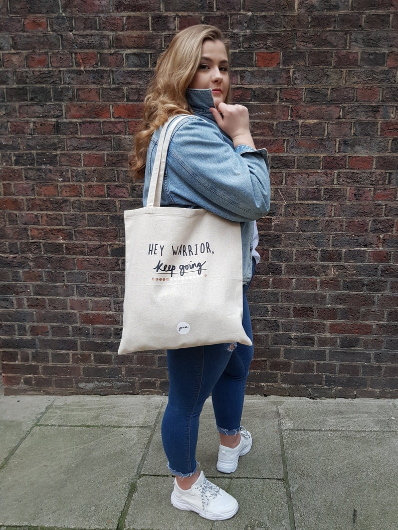 CottonCanvas Tote Bag /'Hey warrior keep going/' ~ Daily reminder ~ 10/% of each sale goes to Mind Charity