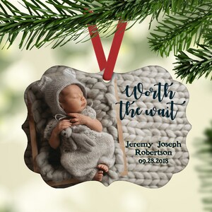 Worth the Wait Ornament Baby's Birthdate Christmas Tree Ornament Photo Personalized Gift Xmas Keepsake