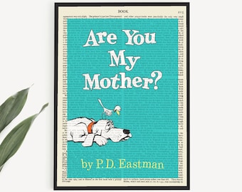 May include: Printable book art featuring a vintage book page with a turquoise background and the text "Are You My Mother?" by P.D. Eastman. A black and white illustration of a dog and a bird is on the page.