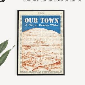 May include: Printable book art featuring a vintage page from a play titled "Our Town" by Thornton Wilder. The page is printed in black and white with a blue and red title bar. The image shows a black and white illustration of a town.