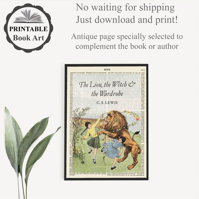 May include: Printable book art featuring a framed illustration from "The Lion, the Witch, and the Wardrobe" by C.S. Lewis. The artwork depicts a lion and children, set against a vintage book page background. The text "No waiting for shipping, Just download and print!" is also visible.