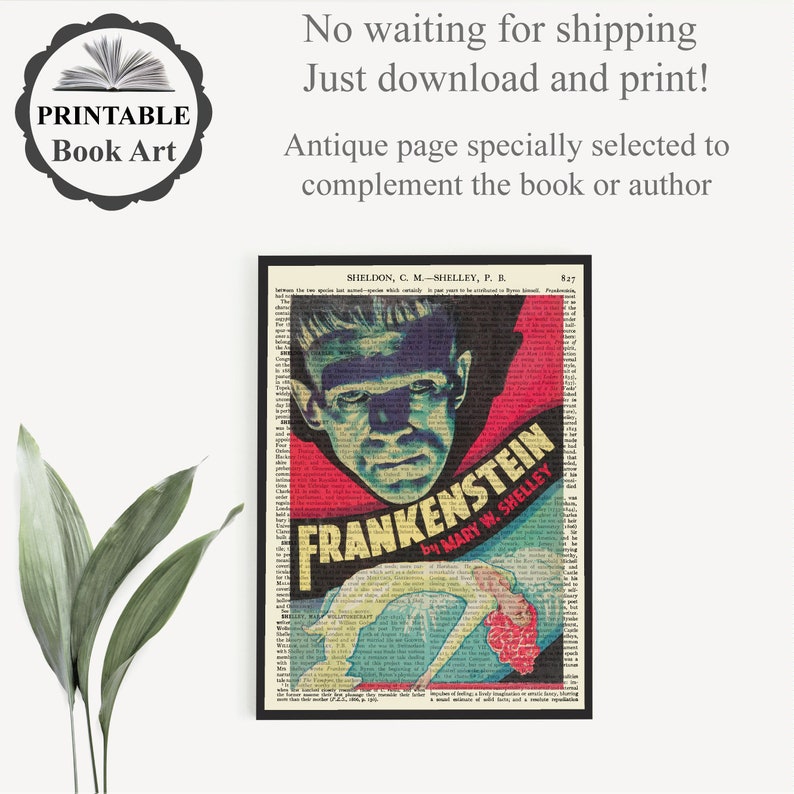 May include: Printable book art featuring a vintage Frankenstein poster. The artwork showcases a portrait of Frankenstein's monster with the title "Frankenstein" by Mary W. Shelley. The background is a collage of antique book pages. The text "No waiting for shipping, Just download and print!" is also included.