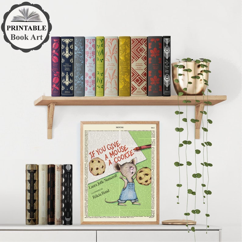 May include: A printable book art print featuring a vintage illustration of a mouse holding a cookie with the text "If You Give A Mouse A Cookie" by Laura Joffe Numeroff, illustrated by Felicia Bond.