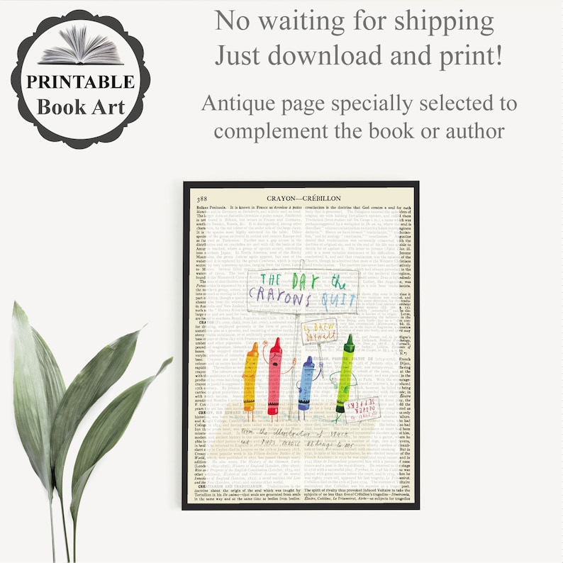 May include: Printable book art featuring a framed illustration of crayons protesting on a vintage dictionary page. The artwork includes the text "The Day the Crayons Quit" and the phrase "No waiting for shipping. Just download and print!"