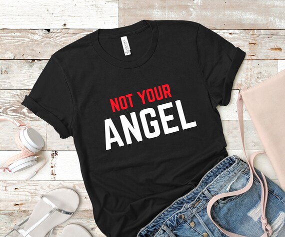 not your angel shirt