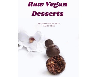 Raw Vegan Desserts Cookbook Alternative Healthy Delicious No-Bake, Dairy-free, Refined Sugar-free Recipes