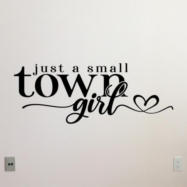 Just a Small Town Girl Wall Decal Vinyl Sticker Wall Art Girl Decor Bedroom Poster Sign Mural Gift Quote Stencil Car Window Hood Decal 2544