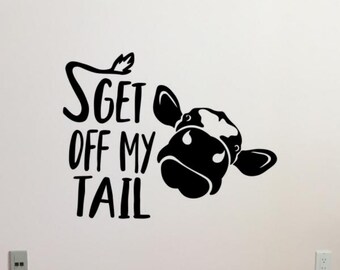 Get Off My Tail Sticker Vinyl Wandtattoo Kuh Wand Kunst Zeichen Decor Poster Geschenk Schablone Auto Fenster Aufkleber Indoor Outdoor Peel and Stick 2487