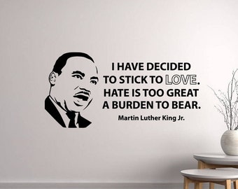 Martin Luther King Quote Wall Decal Vinyl Sticker I Have Decided To Stick To Love American Politics Wall Art Home Room Office Decor 2mlk