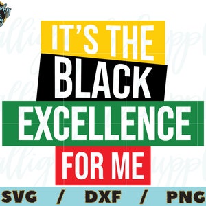 May include: A digital design featuring the text "It's the Black Excellence for Me" in a layered design with yellow, black, green, and red colors.