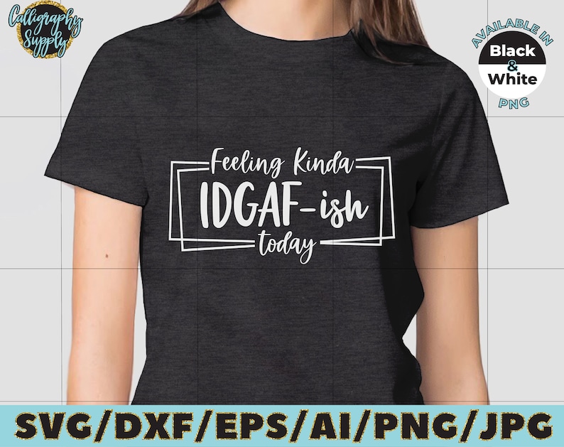 Download Feeling Kinda IDGAF-ish today SVG Cut File vinyl decal for ...
