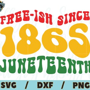 May include: A green, red, and yellow graphic design with the text "Free-ish Since 1865 Juneteenth".