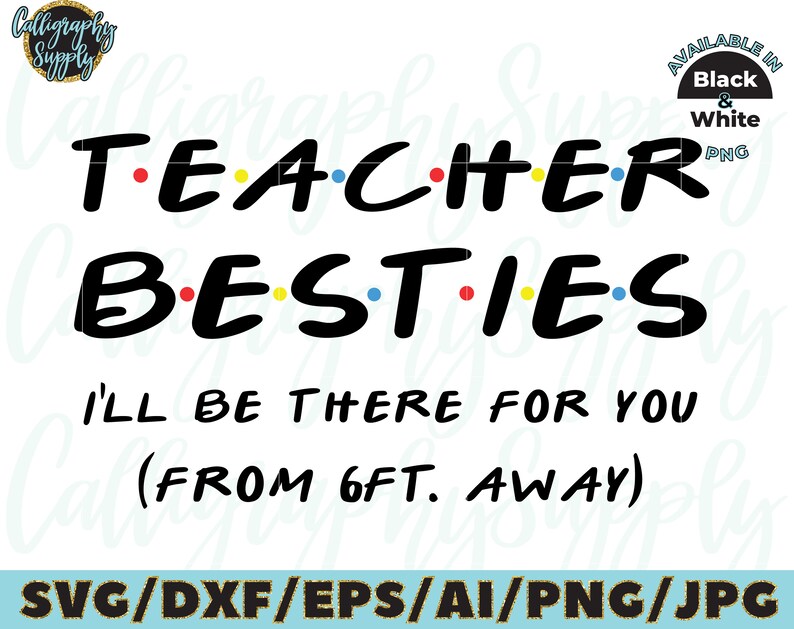 Download Teachers Besties Svg I Ll Be There For You Svg Cut File Vinyl Decal For Silhouette Cameo Cricut Iron On Transfer On Mug Shirt Fabric Design Craft Supplies Tools Clothing Wearables