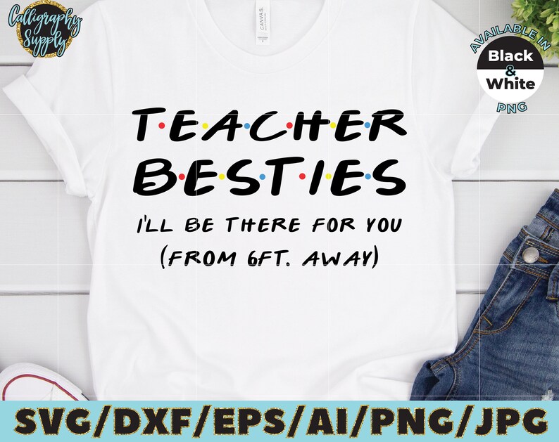 Download Teachers Besties Svg I Ll Be There For You Svg Cut File Vinyl Decal For Silhouette Cameo Cricut Iron On Transfer On Mug Shirt Fabric Design Paper Party Kids Craft Supplies