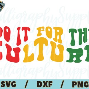 May include: A digital design file for a graphic that says "Do It For The Culture" in a retro, psychedelic font style. The words are in red, yellow, and green.