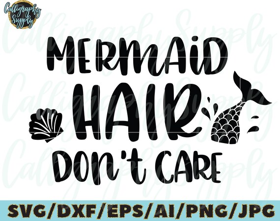 Free Free 51 Mermaid Hair Don&#039;t Care Svg Free SVG PNG EPS DXF File