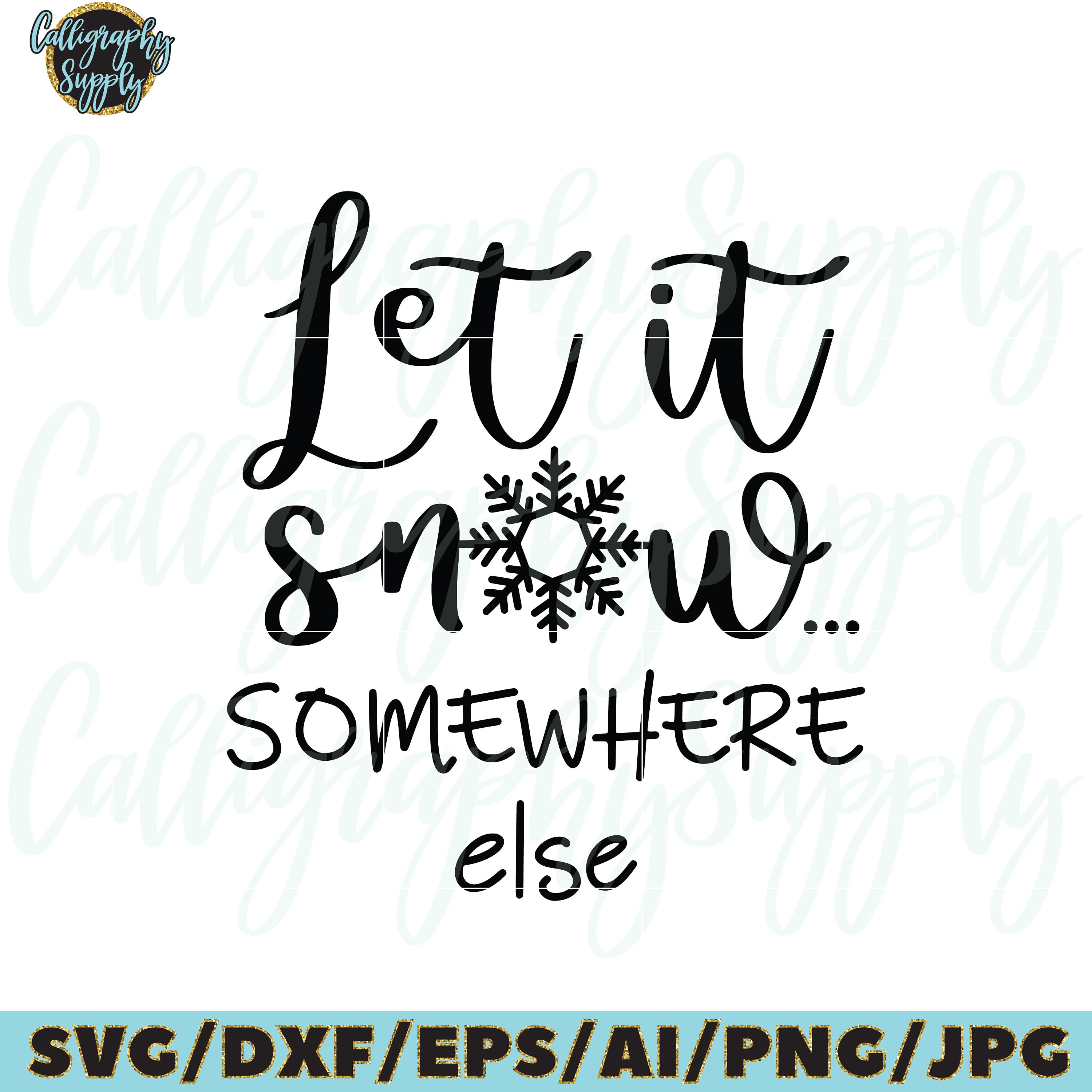 Free Free 132 Let It Snow Somewhere Else Svg SVG PNG EPS DXF File