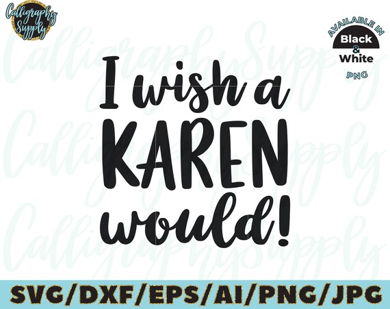 Download I Wish A Karen Would Svg Cut File Vinyl Decal For Silhouette Etsy