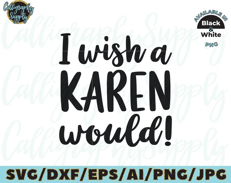 I wish a Karen would SVG Cut File vinyl decal for silhouette cameo cricut iron on transfer on mug shirt fabric design image 1