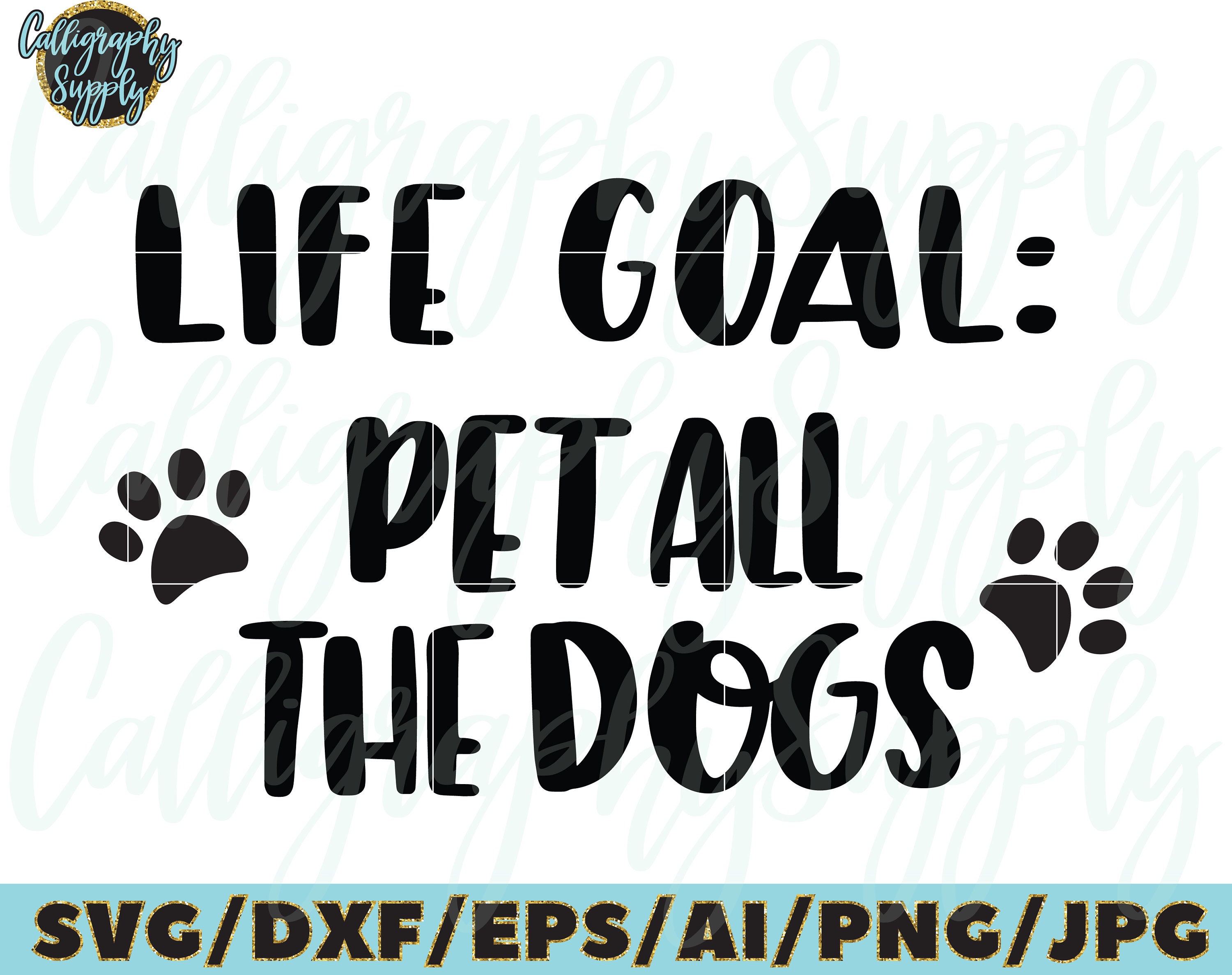 Download Life Goal Pet All The Dogs Svg Dog Quote Svg Cut File Vinyl Etsy