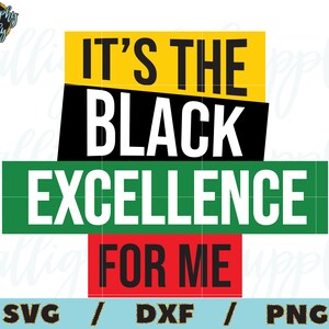 May include: A digital download of a graphic design with the text "It's the Black Excellence for Me" in black, white, yellow, green, and red lettering.